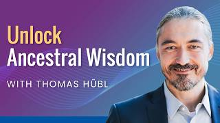 Heal Your Ancestral Roots: Transform Your Life and Future | Thomas Hübl