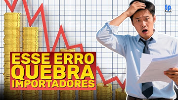 Erros CRÍTICOS na Importação que Vão Fazer Você Perder Mais de 75% do seu Lucro