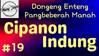 CIPANON INDUNG 19, Dongeng Enteng Mang Jaya, Carita Sunda @MangJaya