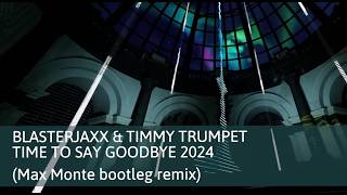 Blasterjaxx & Timmy Trumpet - Time To Say Goodbye 2024 (Max Monte bootleg remix) ** Czas na Bass!