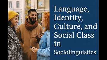 Language & Identity in Sociolinguistics | How Language Shapes who we are,?