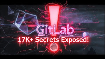 17,000+ Secrets Leaked on Public GitLab Repos — Are Yours Exposed?