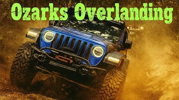 Epic Ozark Overland Journey (3 days of Mud, Trails and Legends)