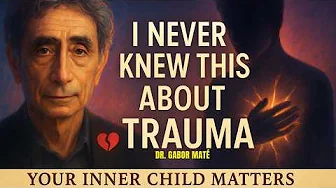 🔴 I NEVER KNEW THIS About Trauma Until Dr. Gabor Maté (Life-Changing)