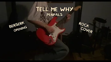 Tell Me Why - Penpals - Berserk OP (COVER)