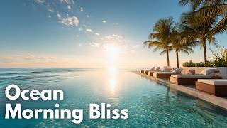 Ocean Morning Bliss | Chill Lounge, Studying, Relaxing & Smooth Music