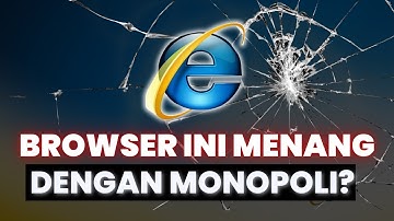 Bagaimana Internet Explorer Menguasai Dunia dengan Monopoli?