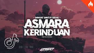 DJ ASMARA KERINDUAN - Very nice for Satuy || VIRAL TIK TOK TERBARU 2025 [OASHU id REMIX]