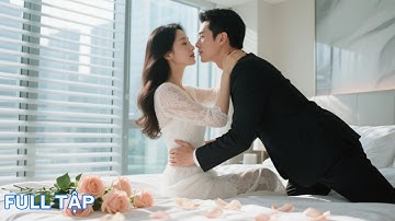 lọ lem kết hôn chớp nhoáng với tổng tài, bị chê tham tiền đâu ngờ được chồng cưng như công chúa!