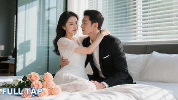 lọ lem kết hôn chớp nhoáng với tổng tài, bị chê tham tiền đâu ngờ được chồng cưng như công chúa!