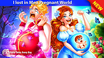 I lost in Men Pregnant World 😲 Bedtime Stories - English Fairy Tales 🌛 Fairy Tales Every Day