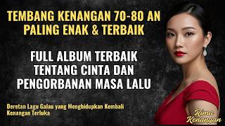 💔 KUMPULAN LAGU GALAU NOSTALGIA | CINTA YANG TAK SEMPAT BERSAMA (70–80AN)