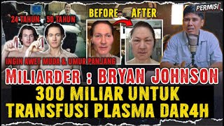 MILIARDER BERHASIL AWET MUDA & PANJANG UMUR ! TRANSFUSI PLASMA DAR4H 300 MILIAR | BRYAN JOHNSON