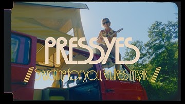 PRESSYES | Searching for you, endless magik (a music film)