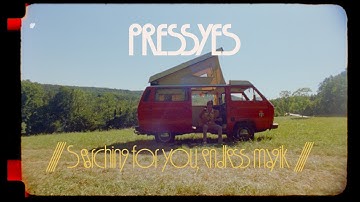 PRESSYES | Searching for you, endless magik (a music film)