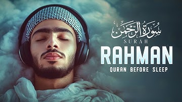 Surah Ar-Rahman سورة الرحمن | Ultimate Relaxing Quran to Clear the Mind & Calm the Heart #lofiquran