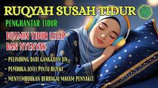 Ruqyah Susah Tidur Malam, Coba Dengarkan Ayat Ruqyah Insomnia Susah Tidur dan Gelisah Penyejuk Hati