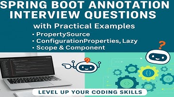 Spring Boot Annotation Interview Questions | PropertySource, ConfigurationProperties, Lazy & Scope