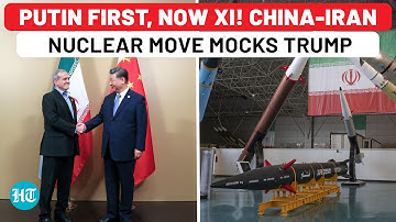 After Russia, China-Iran Nuclear Axis Emerges As Trump Warns Beijing Of 100% Tariff, US In Shock