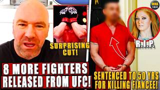 8 Fighters RELEASED from UFC! MMA Fighter SENTENCED TO 50 YEARS for K!LL!NG fiancée; FBI-UFC co-op