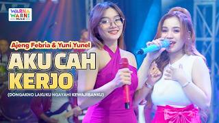 AKU CAH KERJO - AJENG FEBRIA & YUNI YUNEL ft. OM NIRWANA | LIVE MUSIC | VERSI KOPLO