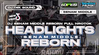 DJ HEADLIGHTS STYLE SENAM MIDDLE REBORN V2 AMUNISI CEK SOUND MBEDIL NROTOK VIRAL TIKTOK TERBARU 2024