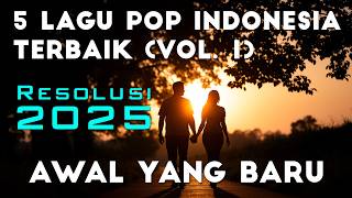 Awal yang Baru - Album Tahun Baru 2025 | Lagu Indonesia Penuh Harapan & Semangat