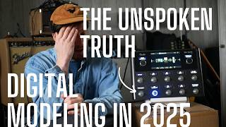 The UNSPOKEN TRUTH of Digital Modeling in 2025? No More Game Changers - They All Sound Good?