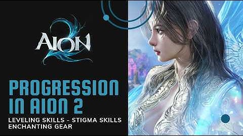Progression in Aion 2 I Leveling Skills - Stigma Skills - Enchanting Gear
