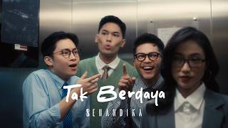 SENANDIKA - TAK BERDAYA