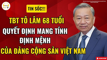 TBT Tô Lâm Ở Lại Hay Rời Đi? Sẽ Quyết Định Tương Lai Chính Trị Việt Nam