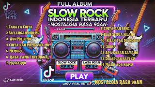 Full Album Slow Rock Indonesia Terbaru 2024 - Nostalgia Rasa 90an | Lagu Viral TikTok 2024