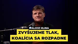 Alojz Hlina: Pre Malatinca mám pochopenie, Taraba je skrachovaný podnikateľ. Koalícia sa rozpadne