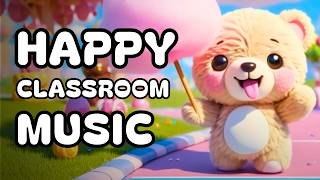80 Minutes Happy Upbeat Classroom Music – Fun Songs for Kids, Toddlers & Preschool Learning