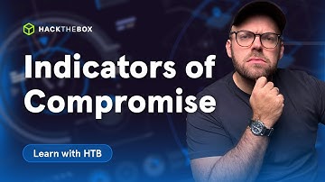 Have you been hacked? Building cases with Indicators of Compromise | Learn with HTB