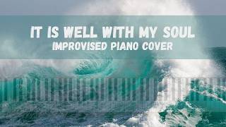 It Is Well With My Soul | Soulful Improvised Piano Solo