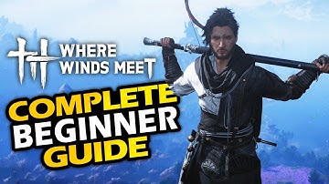 Where Winds Meet - Complete Beginner