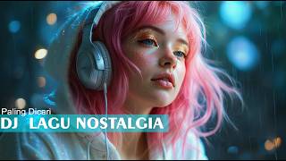 DJ Lagu Nostalgia 2025 Paling di Cari – Kumpulan Lagu Lama Viral Lagi!