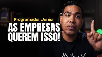 PROGRAMADOR JUNIOR - É isso que AS EMPRESAS ESPERAM que você SAIBA