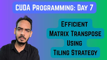 Tiling Strategy: Efficient Implementation of Matrix Transpose | CUDA Programming Day 7