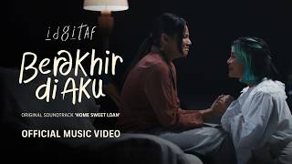 Idgitaf - Berakhir di Aku OST 'Home Sweet Loan'