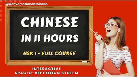 HSK 1 - Full Course - Learn Chinese for Beginners (11 Hours)      Conversational Chinese