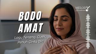 ✨ BODO AMAT – Lagu Afirmasi Bahagia Tanpa Drama | Sayangi Dirimu Dulu
