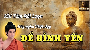 Khi Tâm Rối Loạn – Hãy nghe Phật dạy về Vô Thường để tìm lại Bình Yên.