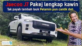 Jaecoo J7, pakej yang susah nak tolak, semua dia bagi, tu lah pasal terlajak laris