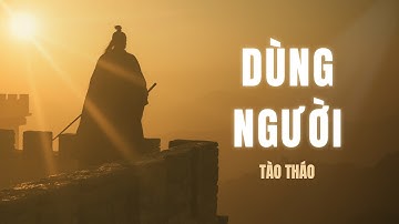 Tào Tháo – Nghệ Thuật Dùng Người Tài Không Sợ Phản Bội | Tri Thức Cổ Kim | #wisdom #trithuccokim