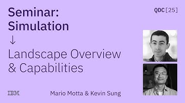 Kevin Sung and Mario Motta | Simulation Landscape Overview and Capabilities | QDC 2025