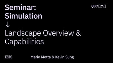 Kevin Sung and Mario Motta | Simulation Landscape Overview and Capabilities | QDC 2025