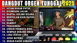 DANGDUT ORGEN TUNGGAL || KOLEKSI LAGU DANGDUT LAWAS PILIHAN TERBAIK TERLARIS 2025