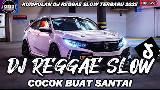 KUMPULAN DJ REGGAE SANTAI FULL BASS 🔥 DJ CAMPURAN REGGAE SLOW TERBARU VIRAL TIK TOK🎵